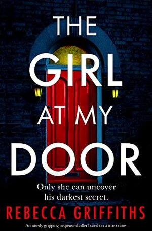 The Girl At My Door by Rebecca Griffiths, Rebecca Griffiths, Rebecca Griffiths