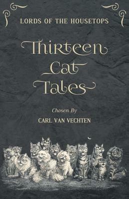 Lords of the Housetops: Thirteen Cat Tales by Carl Van Vechten