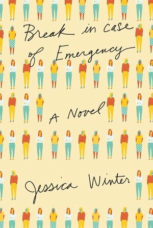 Break in Case of Emergency by Jessica Winter