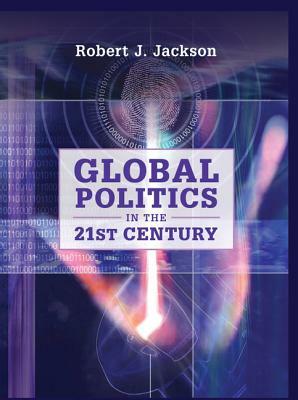 Global Politics in the 21st Century by Robert J. Jackson