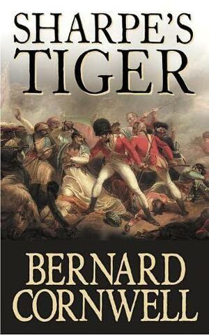 Sharpe's Tiger: Richard Sharpe and the Siege of Seringapatam 1799 by Bernard Cornwell