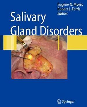 Salivary Gland Disorders by Robert L. Ferris, Eugene N. Myers