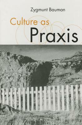 Culture as Praxis by Zygmunt Bauman