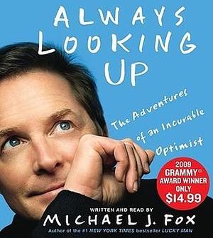 Always Looking Up: Meditations On Optimism by Michael J. Fox, Michael J. Fox