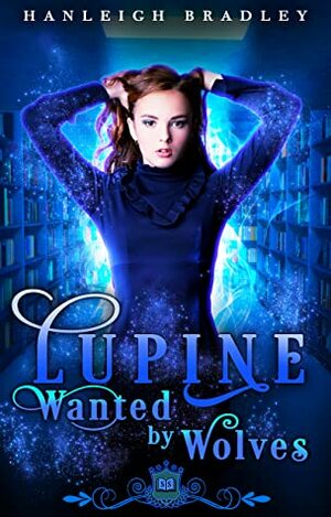 Lupine: Wanted by Wolves by Hanleigh Bradley