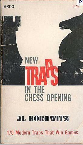 New Traps In The Chess Opening by I.A. Horowitz