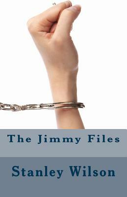 The Jimmy Files by Stanley Wilson