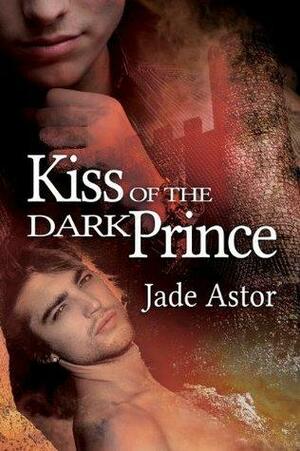 Kiss of the Dark Prince by Jade Astor