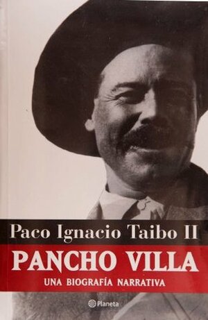 Pancho Villa. Una biografía narrativa by Paco Ignacio Taibo II