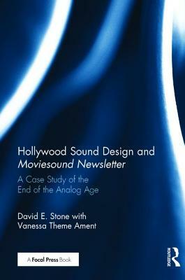 Hollywood Sound Design and Moviesound Newsletter: A Case Study of the End of the Analog Age by David Stone