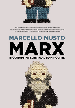 Marx: Biografi Intelektual dan Politik by Marcello Musto