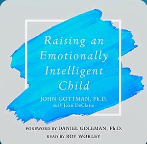 Raising an Emotionally Intelligent Child by John Gottman, Joan Declaire