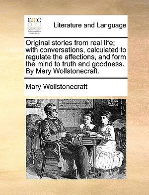 Original Stories from Real Life by Mary Wollstonecraft