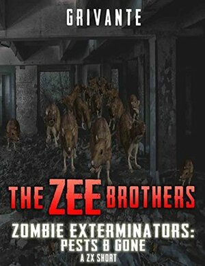 The Zee Brothers: Pests B' Gone: A ZX Short (Zombie Exterminators Book 0) by Grivante