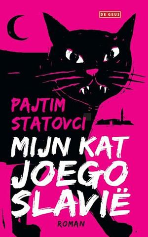 Mijn kat Joegoslavië by Pajtim Statovci