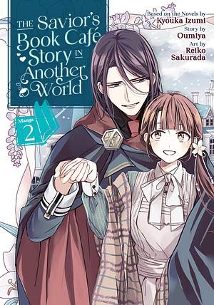 The Savior's Book Cafe Story in Another World, Vol. 2 by Reiko Sakurada, Oumiya, Kyouka Izumi