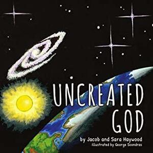 Uncreated God by Jacob Haywood, Sara Haywood
