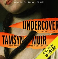 Undercover by Tamsyn Muir