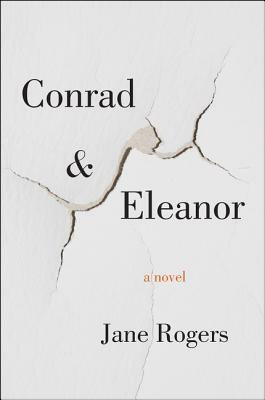 Conrad & Eleanor: a drama of one couple's marriage, love and family, as they head towards crisis by Jane Rogers