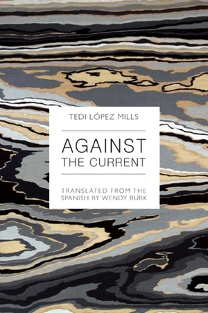 Against the Current by Wendy Burk, Tedi López Mills