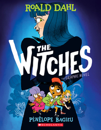 The Witches: The Graphic Novel by Pénélope Bagieu, Roald Dahl