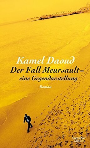 Der Fall Meursault - eine Gegendarstellung by Kamel Daoud