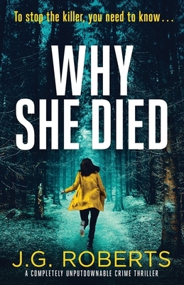 Why She Died: A completely unputdownable crime thriller by J. G. Roberts