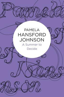 A Summer to Decide by Pamela Hansford Johnson