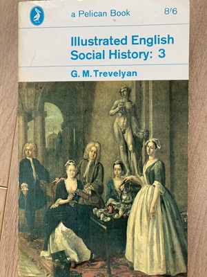 Illustrated English Social History, Volume 3: The Eighteenth Century  by G. M. Trevelyan