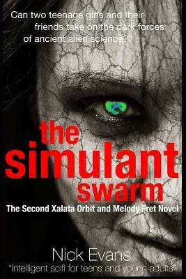 The Simulant Swarm: The Second Xalata Orbit and Melody Fret Novel by Nick Evans