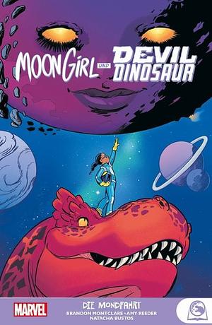 Moon Girl und Devil Dinosaur: Bd. 2: Die Mondfahrt by Natacha Bustos, Brandon Montclare, Amy Reeder