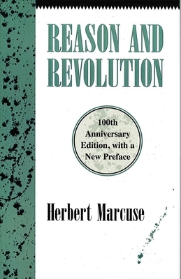 Reason and Revolution: Hegel and the Rise of Social Theory by Herbert Marcuse