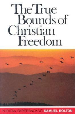 True Bounds of Christian Freedom by Samuel Bolton