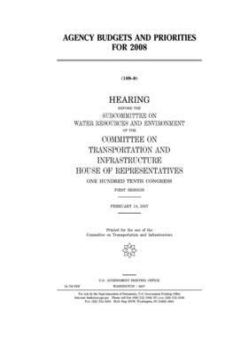 Agency budgets and priorities for 2008 by United S. Congress, Committee on Transportation and (house), United States House of Representatives