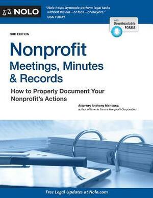 Nonprofit Meetings, Minutes & Records: How to Properly Document Your Nonprofit's Actions by Anthony Mancuso