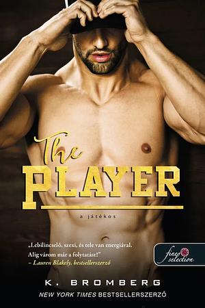 The Player - A játékos by K. Bromberg