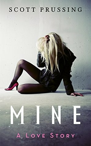 Mine: A Love Story by Scott Prussing