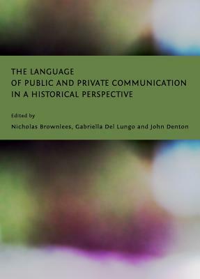 The Language of Public and Private Communication in a Historical Perspective by 