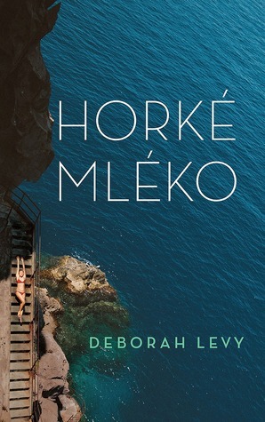 Horké mléko by Deborah Levy, Hana Březáková