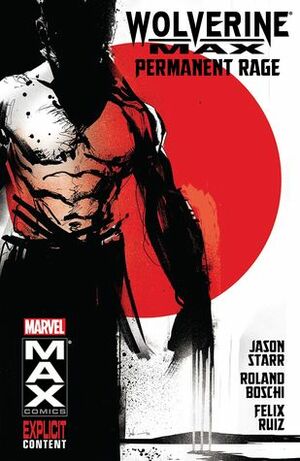 Wolverine MAX, Volume 1: Permanent Rage by Jason Starr
