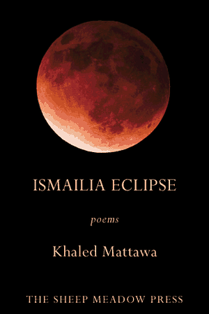 Ismailia Eclipse: Poems by Khaled Mattawa
