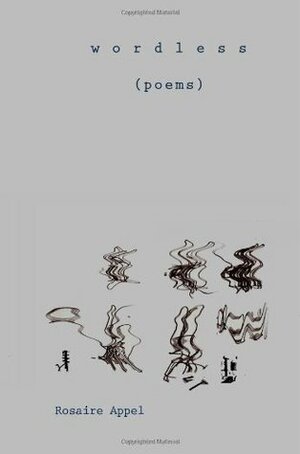 wordless (poems) by Rosaire Appel