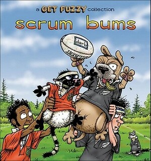 Scrum Bums: A Get Fuzzy Collection by Darby Conley