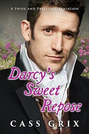 Darcy's Sweet Repose: A Pride and Prejudice Variation by Jane Grix