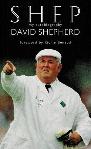 Shep: My Autobiography by David Shepherd