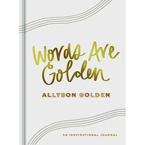 Words Are Golden: An Inspirational Journal by Allyson Golden, Allyson Golden