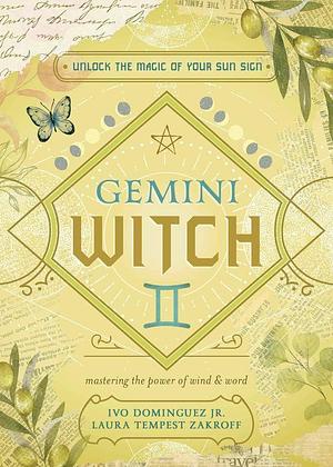 Gemini Witch: Unlock the Magic of Your Sun Sign by Ivo Dominguez, Laura Tempest Zakroff