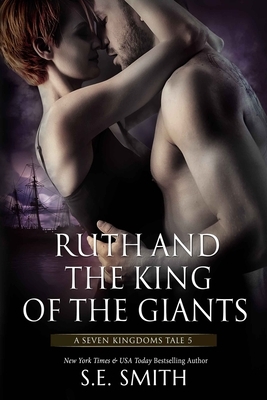 Ruth and the King of the Giants: A Seven Kingdoms Tale 5 by S.E. Smith