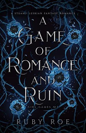 A Game of Romance and Ruin by Ruby Roe