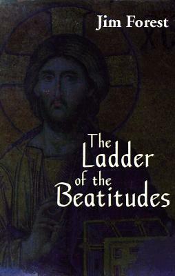 The Ladder of the Beatitudes by Jim Forest, James H. Forest